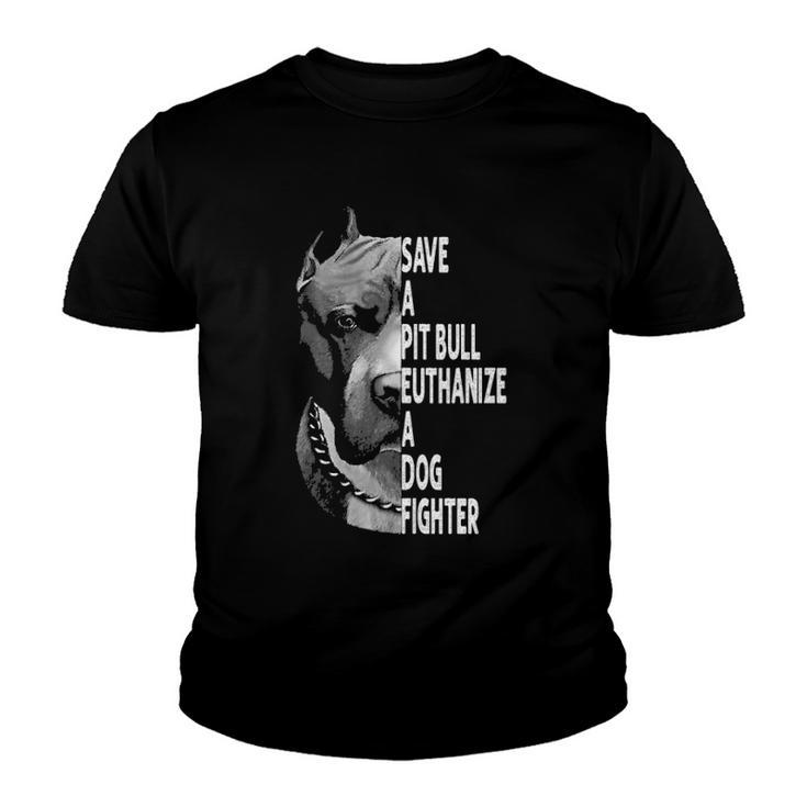 Save A Pitbull Euthanize A Dog Fighter Funny Lover Dog  Youth T-shirt