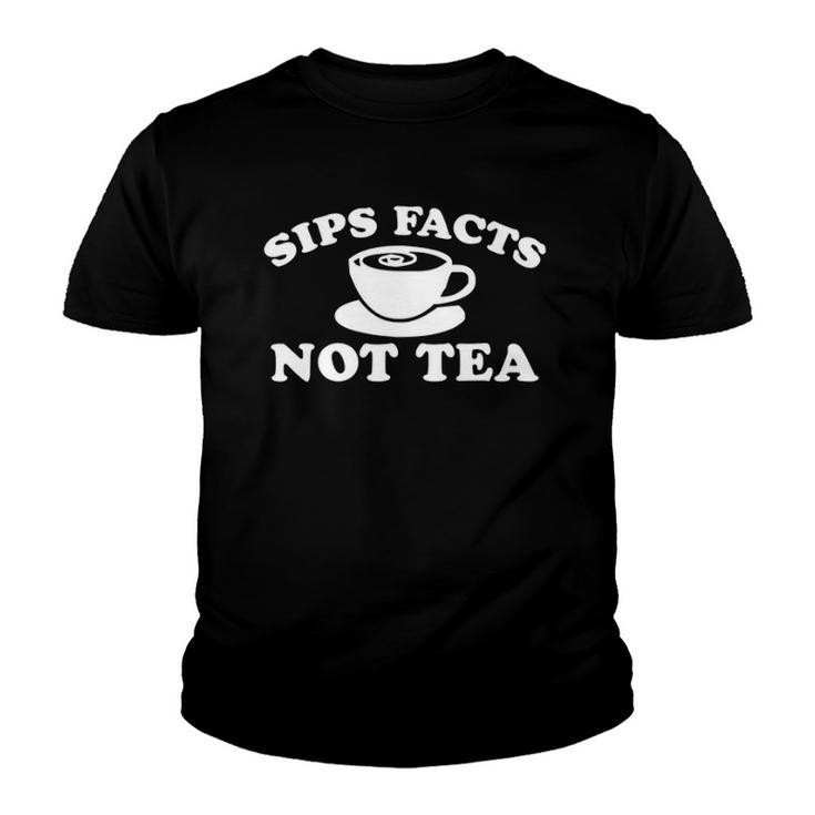 Sips Facts Not Tea Funny Gossip Meme Diva Queen Quote Joke Youth T-shirt