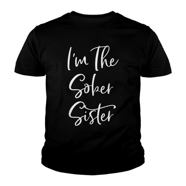 Sisters Weekend Funny Im The Sober Sister Girls Trip V2 Youth T-shirt
