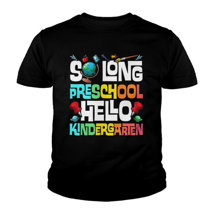 So Long Preschool Hello Kindergarten Pre-K Graduation Youth T-shirt