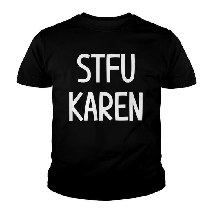 Stfu Karen Funny Joke Sarcastic Family Youth T-shirt