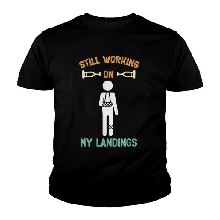 Still Working On My Landings Funny Broken Leg Youth T-shirt