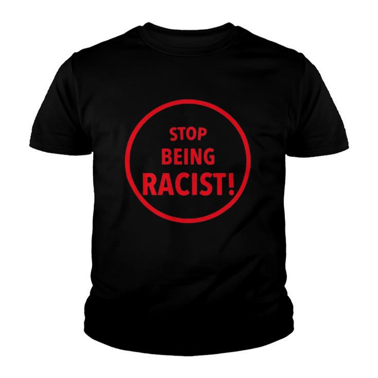 Stop Being Racist Black Lives Matter Inspired Youth T-shirt