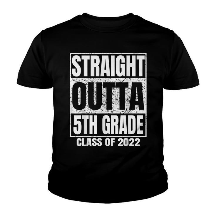 Straight Outta 5Th Grade Graduation 2022 Class Fifth Grade  Youth T-shirt