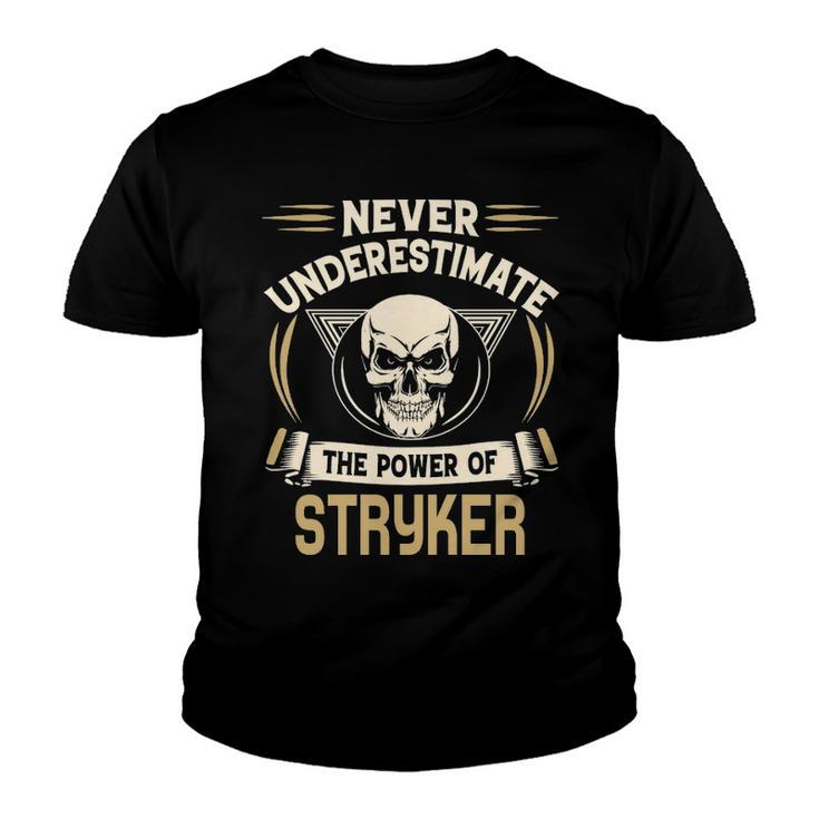 Stryker Name Gift   Never Underestimate The Power Of Stryker Youth T-shirt