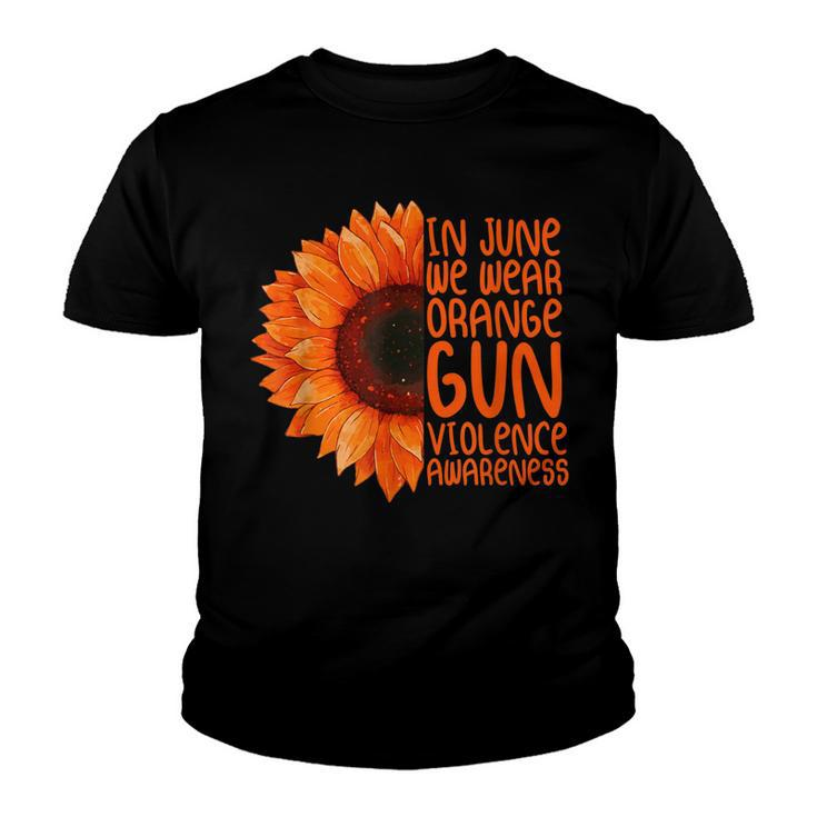 Sunflower In June We Wear Orange Gun Violence Awareness Day  Youth T-shirt