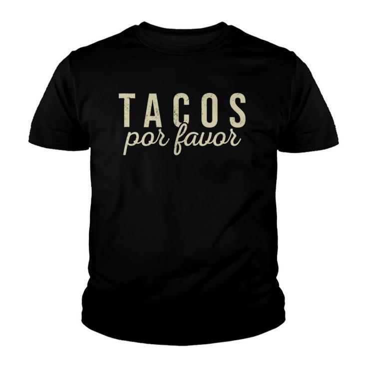 Tacos Por Favor Funny Taco Lover Mexican Food Cinco De Mayo  Youth T-shirt