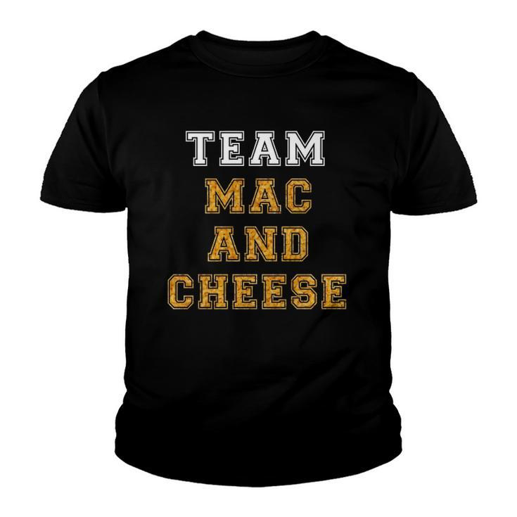 Team Mac And Cheese Lover Funny Favorite Food Humor Saying  Youth T-shirt