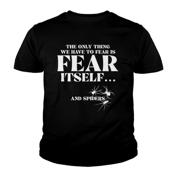 The Only Thing We Have To Fear Is Fear Itself Spider Youth T-shirt