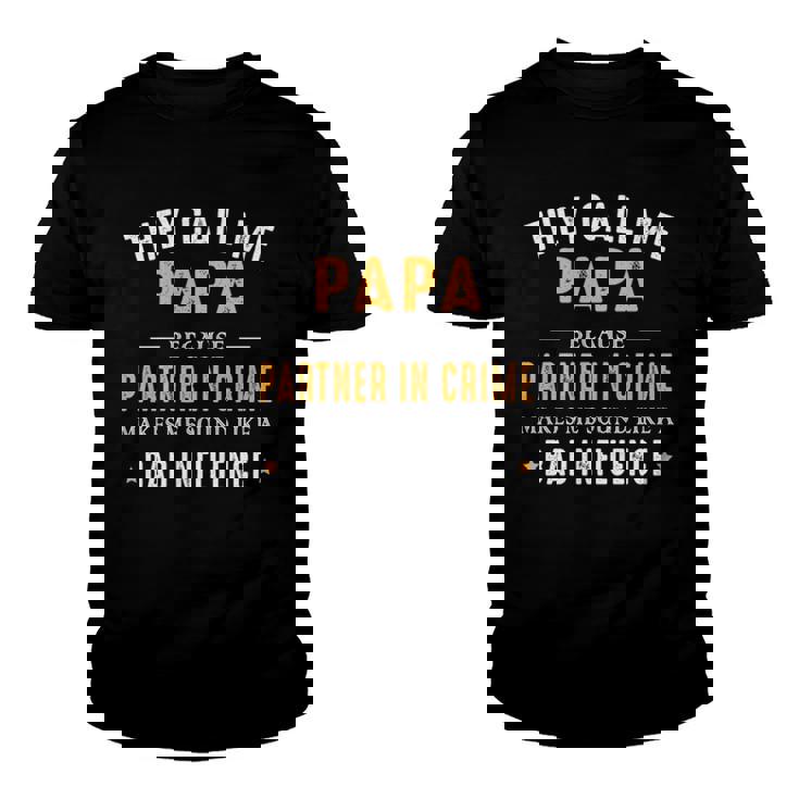 They Call Me Papa Because Partner In Crime Funny Gift Youth T-shirt