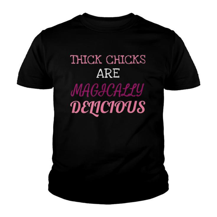 Thick Chicks Are Magically Delicious Funny Youth T-shirt