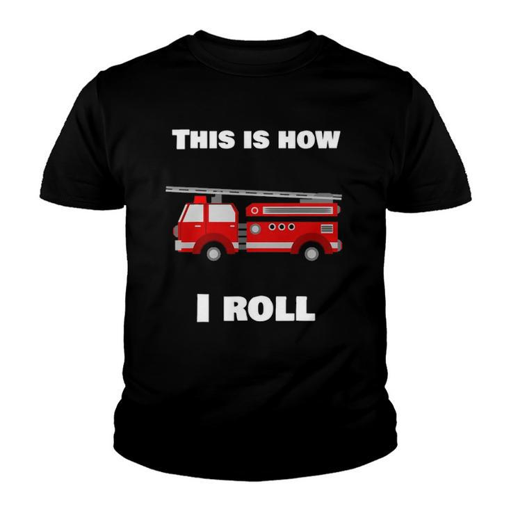 This Is How I Roll Fire Truck Youth T-shirt