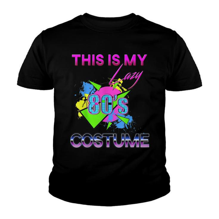 This Is My Lazy 80S Costume Rad Eighties Halloween Costume  Youth T-shirt