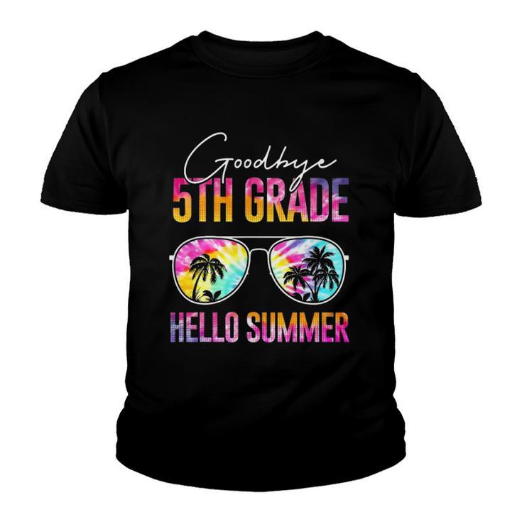 Tie Dye Goodbye 5Th Grade Hello Summer Last Day Of School Youth T-shirt