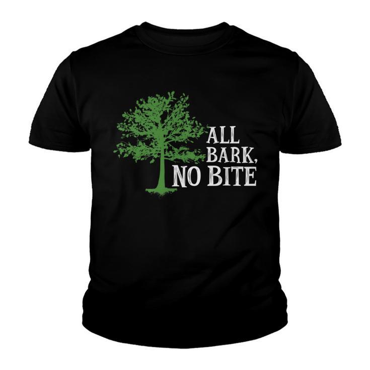 Trees Are All Bark No Bite  64 Trending Shirt Youth T-shirt