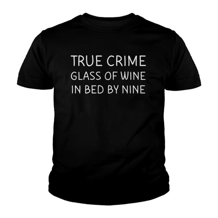 True Crime Glass Of Wine In Bed By Nine Funny Podcast  Youth T-shirt