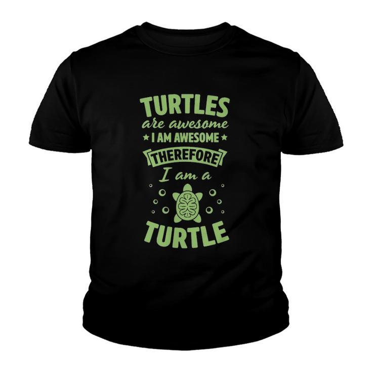 Turtles Are Awesome I Am Awesome Therefore I Am A Turtle  Youth T-shirt