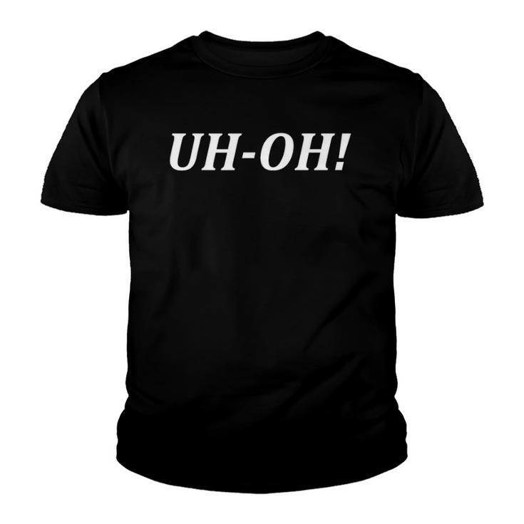 Uh-Oh Funny Expression Emotions Youth T-shirt