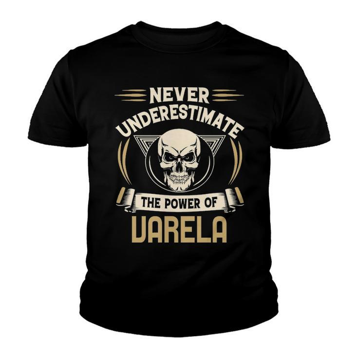 Varela Name Gift   Never Underestimate The Power Of Varela Youth T-shirt