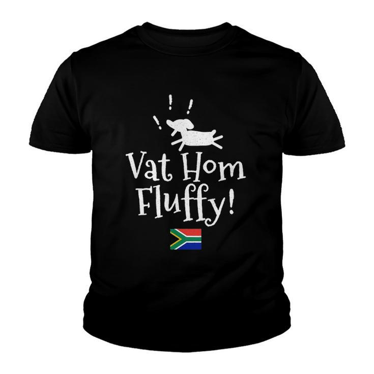 Vat Hom Fluffy Funny South African Small Dog Phrase Youth T-shirt