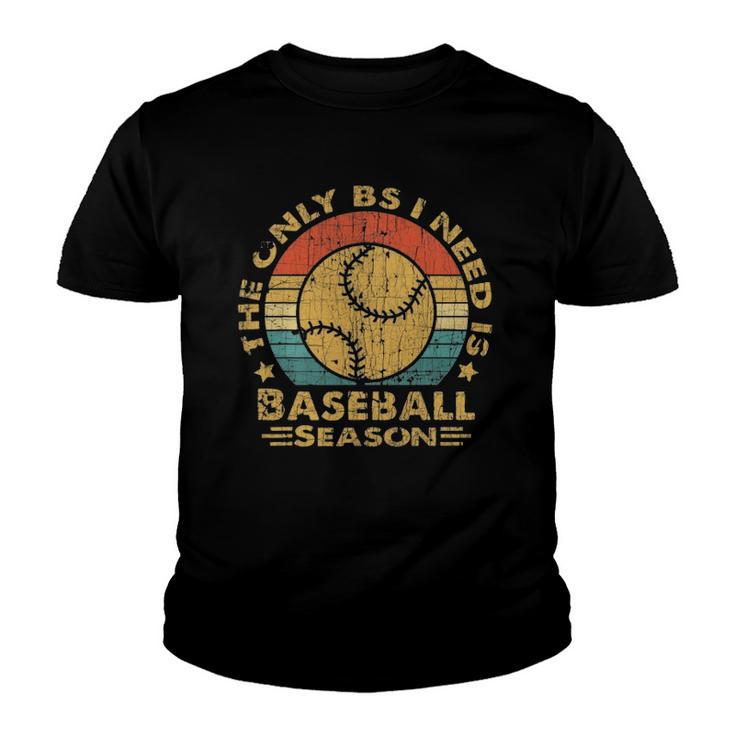 Vintage Baseball  The Only Bs I Need Is Baseball Season Youth T-shirt