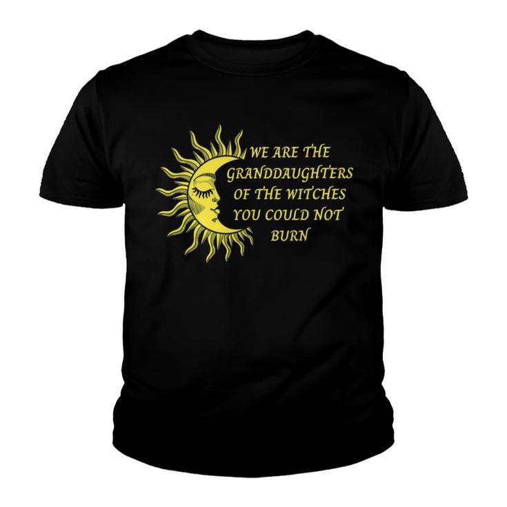 We Are The Granddaughters Of The Witches You Could Not Burn 204 Shirt Youth T-shirt