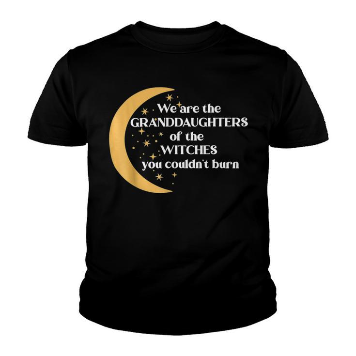 We Are The Granddaughters Of The Witches You Could Not Burn 205 Shirt Youth T-shirt