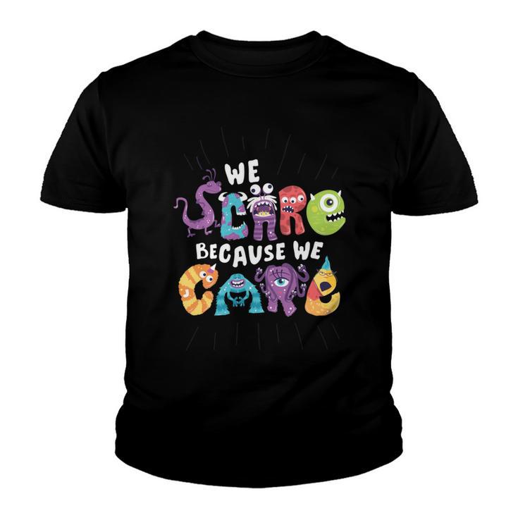 We Scare Because We Care 274 Trending Shirt Youth T-shirt