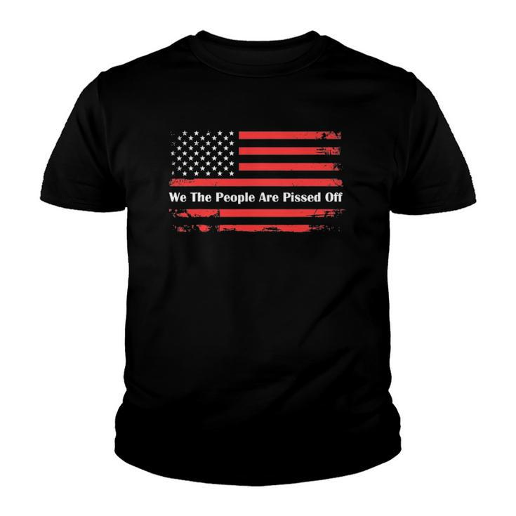 We The People Are Pissed Off Fight For Democracy 1776 Gift Youth T-shirt
