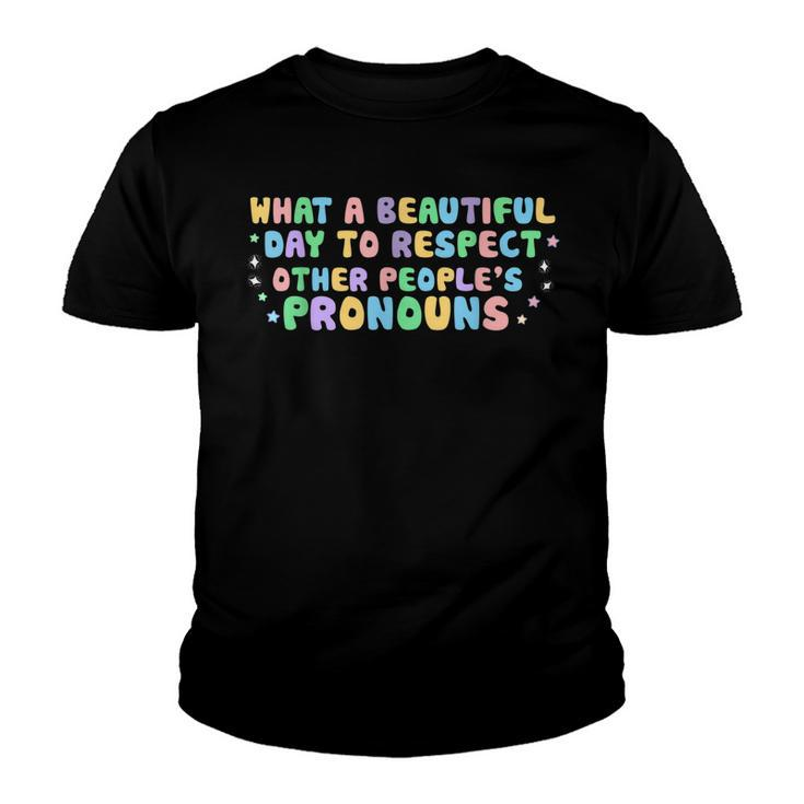 What Beautiful Day To Respect Other Peoples Pronouns Lgbt  Youth T-shirt