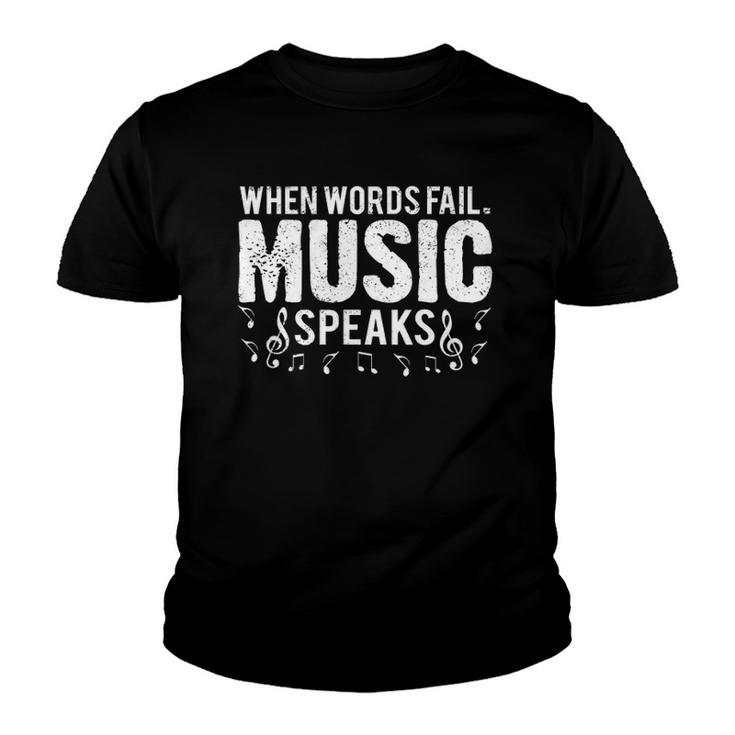 When Words Fail Music Speaks Musician Gifts Youth T-shirt