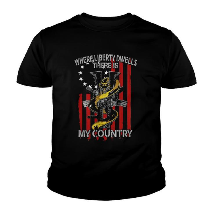 Where Liberty Dwells There Is My Country Youth T-shirt