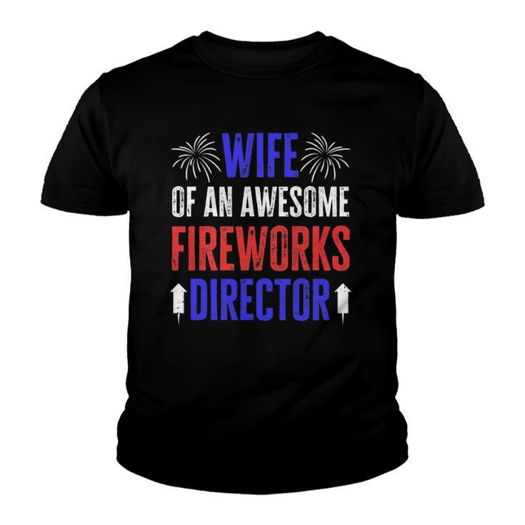Wife Of An Awesome Fireworks Director Funny 4Th Of July Youth T-shirt