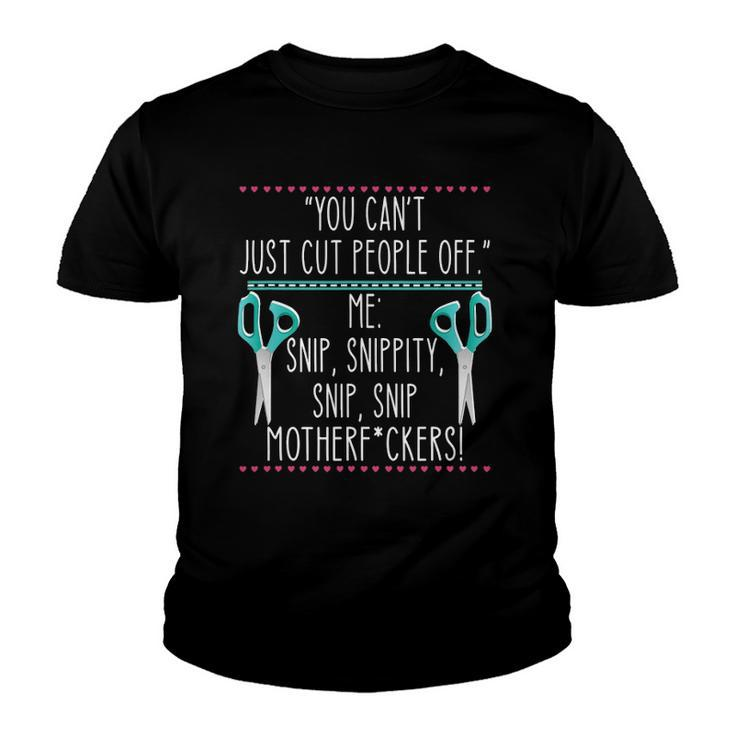 You Cant Just Cut People Off Quote Youth T-shirt