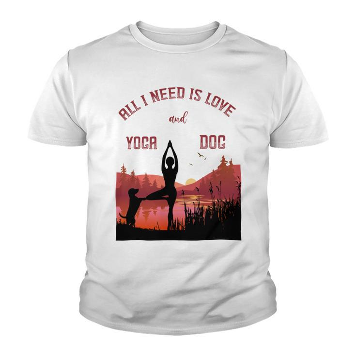 All I Need Is Love And Yoga And A Dog Youth T-shirt