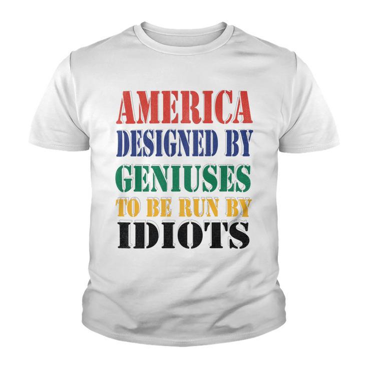 America Designed By Geniuses To Be Run By Idiots Impeach 46 Joe Biden Essential Tshirt Youth T-shirt