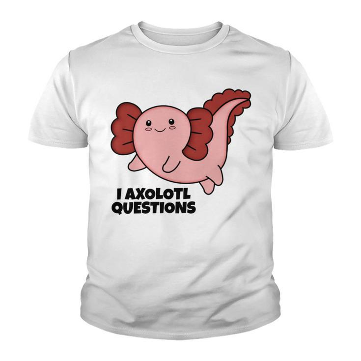 Axlotl Axolotl Water Dragon I Axolotl Questions Youth T-shirt
