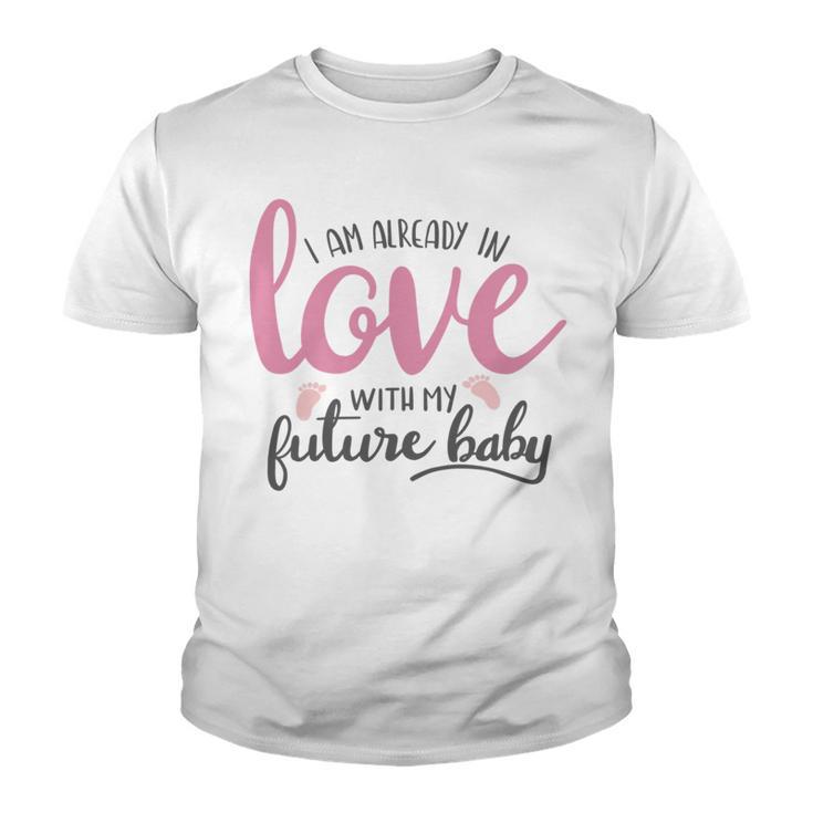 Baby Shower Text Design I Am Already In Love With My Future Baby Youth T-shirt