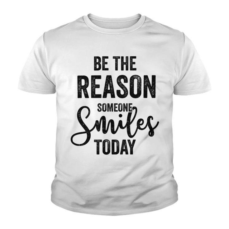 Be The Reason Someone Smiles Today Inspirational Saying Youth T-shirt