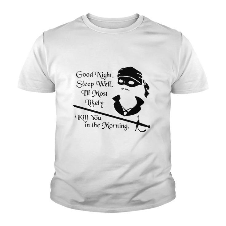 Cary Elwes Good Night Sleep Well Ill Most Likely Kill You In The Morning Youth T-shirt