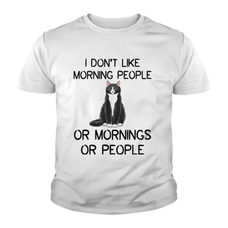 Cat I Dont Like Morning People Or Mornings Or People Youth T-shirt