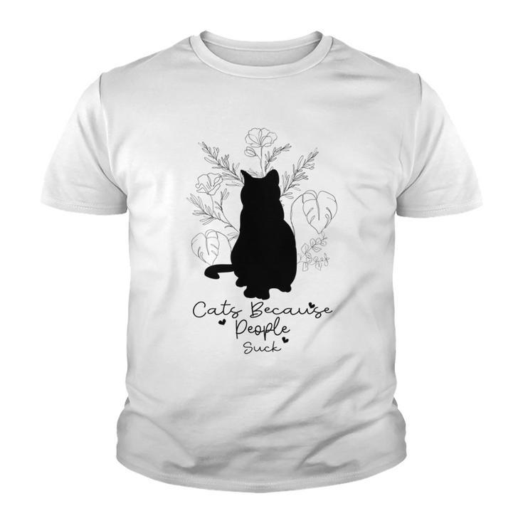 Cats Because People Suck Gift For Cat Lover Cat Quotes Tee People Suck Youth T-shirt