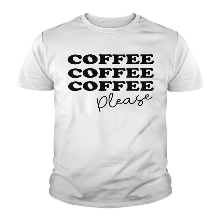 Coffee Please  Coffee Lover Tee Gift For Coffee Lover For Coffee Lover Youth T-shirt