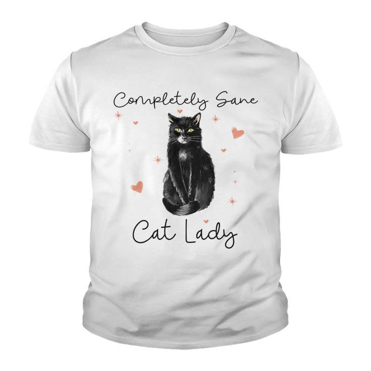 Completely Sane Cat Lady  Cat Lover  Youth T-shirt