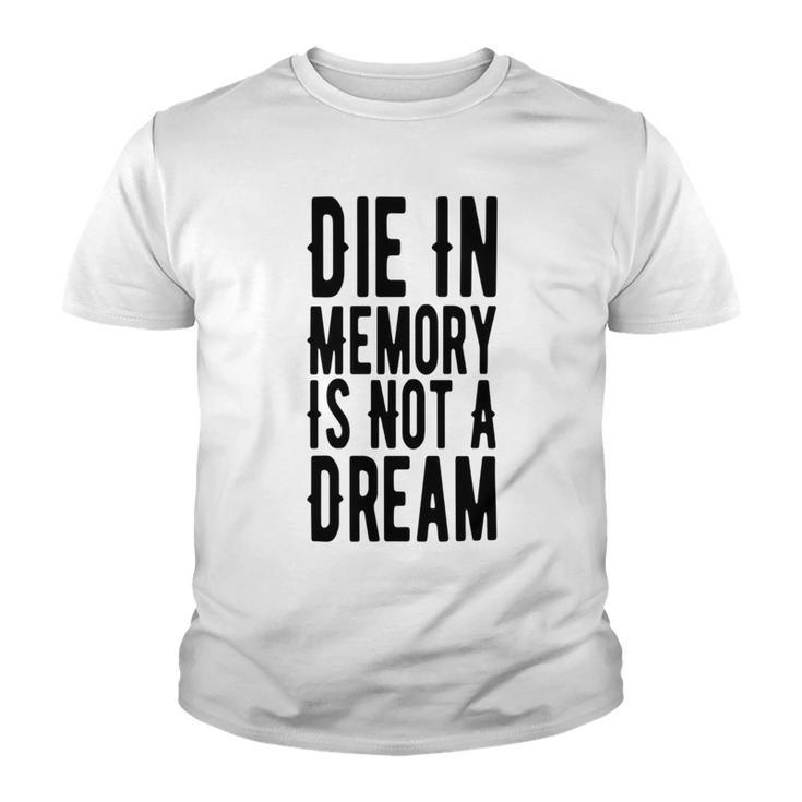 Die With Memories Not Dreams Youth T-shirt