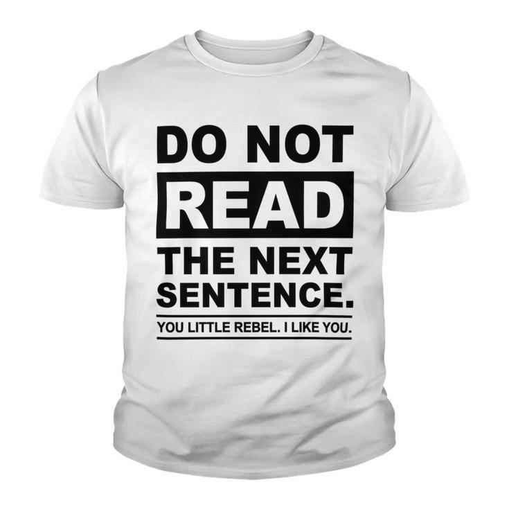 Do Not Read The Next Sentence You Little Rebel I Like You Funny Saying Youth T-shirt