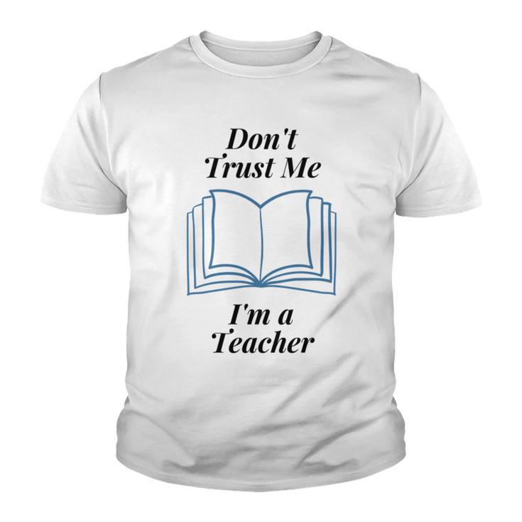 Dont Trust Me Im A Teacher Youth T-shirt