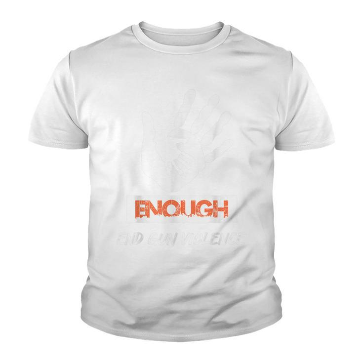 Enough End Gun Violence No Gun Awareness Day Wear Orange  Youth T-shirt