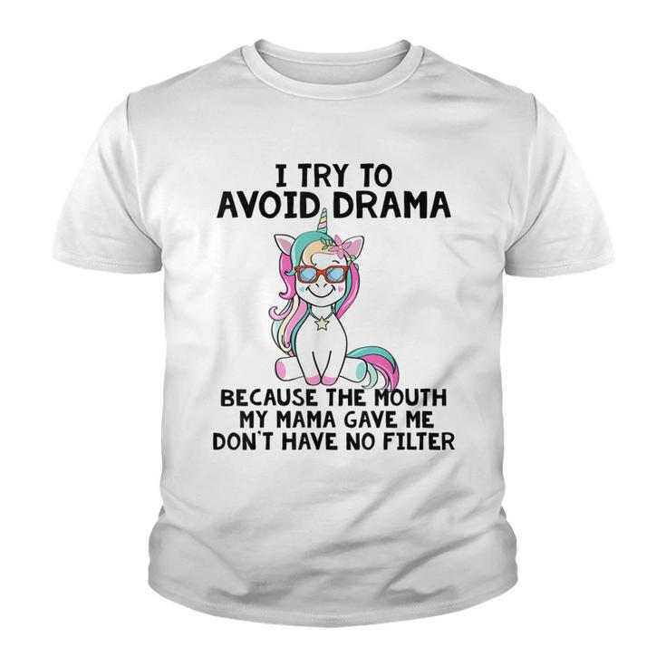 Funny Unicorns I Try To Avoid Drama Because The Mouth  V2 Youth T-shirt