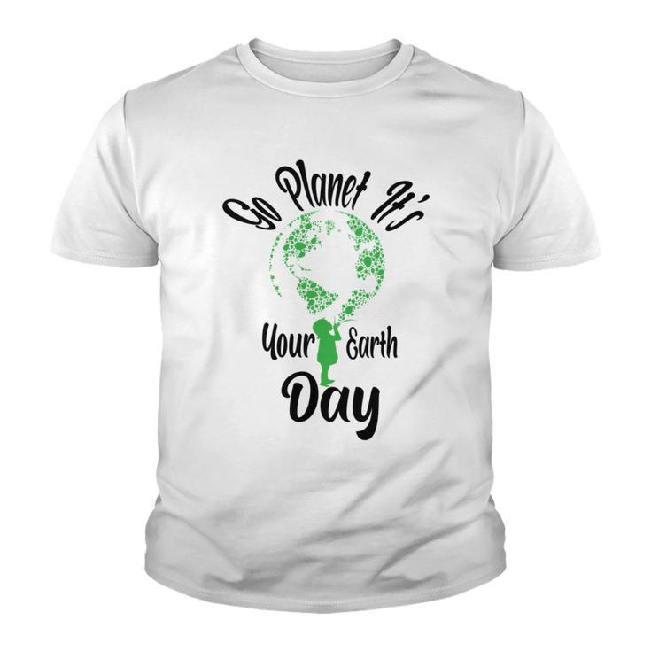 Go Planet Its Your Earth Day Youth T-shirt